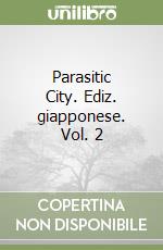 Parasitic City. Ediz. giapponese. Vol. 2 libro