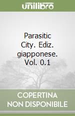 Parasitic City. Ediz. giapponese. Vol. 0.1 libro