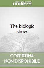 The biologic show