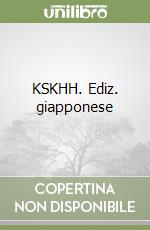 KSKHH. Ediz. giapponese libro