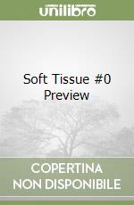 Soft Tissue #0 Preview