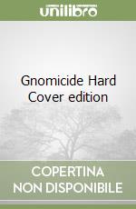Gnomicide Hard Cover edition