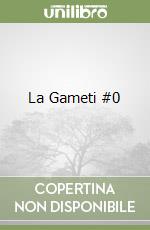 La Gameti #0