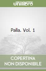 Palla. Vol. 1 libro