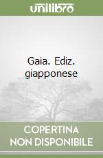 Gaia. Ediz. giapponese libro