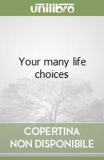 Your many life choices libro