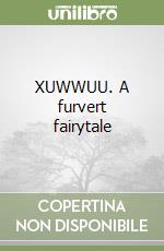 XUWWUU. A furvert fairytale libro