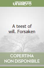 A teest of will. Forsaken libro