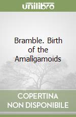 Bramble. Birth of the Amalìgamoids libro