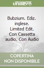 Bubzium. Ediz. inglese. Limited Edit. Con Cassetta audio. Con Audio libro