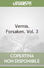 Vermis. Forsaken. Vol. 3 libro