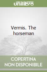 Vermis. The horseman libro