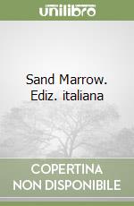 Sand Marrow. Ediz. italiana libro
