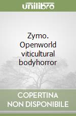 Zymo. Openworld viticultural bodyhorror