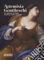 Artemisia Gentileschi. Un grande ritorno a Napoli dopo 400 anni. Catalogo della mostra (Napoli, 19 luglio 2024-19 gennaio 2025) libro