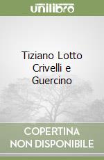 Tiziano Lotto Crivelli e Guercino libro