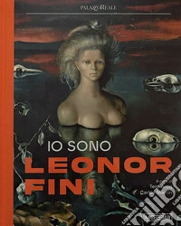 Io sono Leonor Fini. Ediz. illustrata libro
