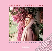 Norman Parkinson. Always in fashion. Ediz. italiana libro