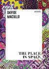 Il luogo nello spazio. Ediz. inglese libro