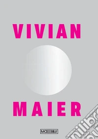 Vivian Maier. Ediz. illustrata libro