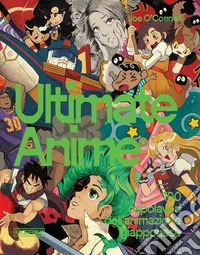 Ultimate anime. 100 capolavori dell'animazione giapponese libro