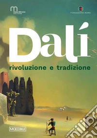 Dalì. Rivoluzione e tradizione libro