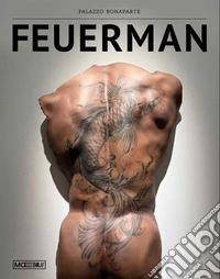 Carole A. Feuerman. La voce del corpo. Catalogo della mostra (Roma, 4 luglio-21 settembre 2025). Ediz. a colori libro