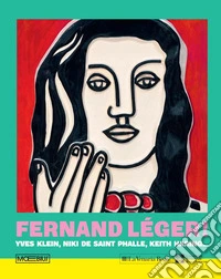 Fernand Léger! Yves Klein, Niki de Saint Phalle, Keith Haring... libro