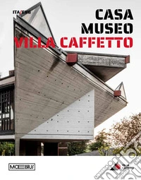 Casa museo Villa Caffetto. Ediz. bilingue libro
