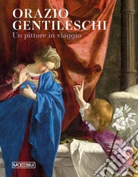 Orazio Gentileschi. Un pittore in viaggio libro