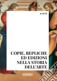 Copie, repliche ed edizioni nella storia dell'arte libro