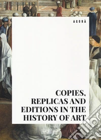 Copies, replicas and editions in the history of art libro