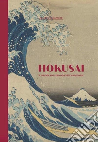 Hokusai. Il grande maestro dell'arte giapponese libro