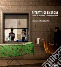Ritratti di energia. Storie di persone, luoghi e dignità libro