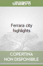 Ferrara city highlights