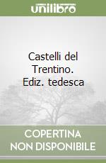 Castelli del Trentino. Ediz. tedesca libro
