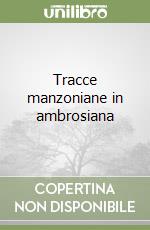 Tracce manzoniane in ambrosiana libro