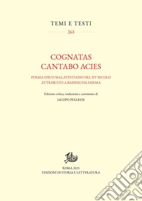 «Cognatas cantabo acies». Poema epico malatestiano del XV secolo attribuito a Basinio da Parma. Ediz. critica libro