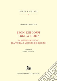 Segni dei corpi e della storia. La medicina in Vico tra teoria e metodo d'indagine libro