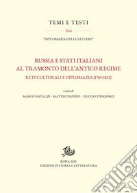 Russia e Stati italiani al tramonto dell'Antico Regime. Reti culturali e diplomazia (1765-1825) libro