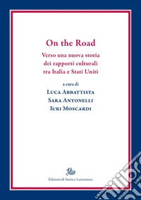 On the Road. Verso una nuova storia dei rapporti culturali tra Italia e Stati Uniti libro