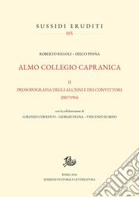 Almo Collegio Capranica (1799-1914). Vol. 2: Prosopografia degli alunni e convittori (1807-1914) libro
