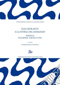 Elsa Morante e la storia del romanzo. Modelli ricezione riscritture libro