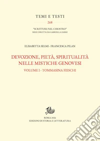 Devozione, pietà, spiritualità nelle mistiche genovesi. Vol. 1: Tommasina Fieschi libro