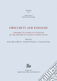 Obscurity and exegesis. Towards an unwritten chapter of the history of ancient sacred texts libro
