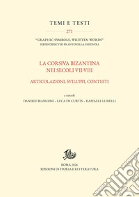 La corsiva bizantina nei secoli VII-VIII. Articolazioni, sviluppi, contesti libro