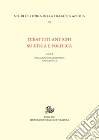 Dibattiti antichi su etica e politica libro
