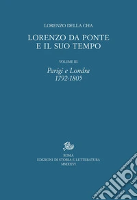 Lorenzo Da Ponte e il suo tempo. Vol. 3: Parigi e Londra. 1792-1805 libro