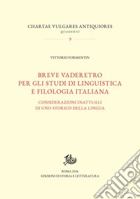 Breve vaderetro per gli studi di linguistica e filologia italiana. Considerazioni inattuali di uno storico della lingua libro