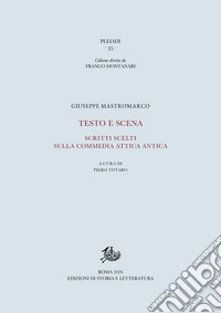 Testo e scena. Scritti scelti sulla commedia attica antica libro